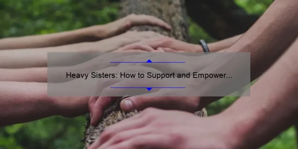 Heavy Sisters: How to Support and Empower Plus-Size Siblings