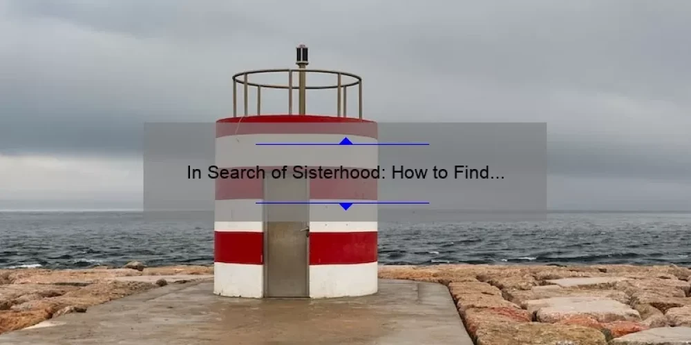 In Search of Sisterhood: How to Find and Download the Free PDF [Plus, Real Stories and Stats to Help You Connect with Like-Minded Women]