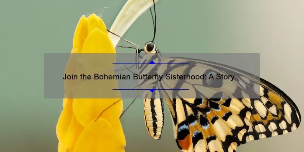 Join the Bohemian Butterfly Sisterhood: A Story of Empowerment and Connection [5 Ways to Find Your Tribe]