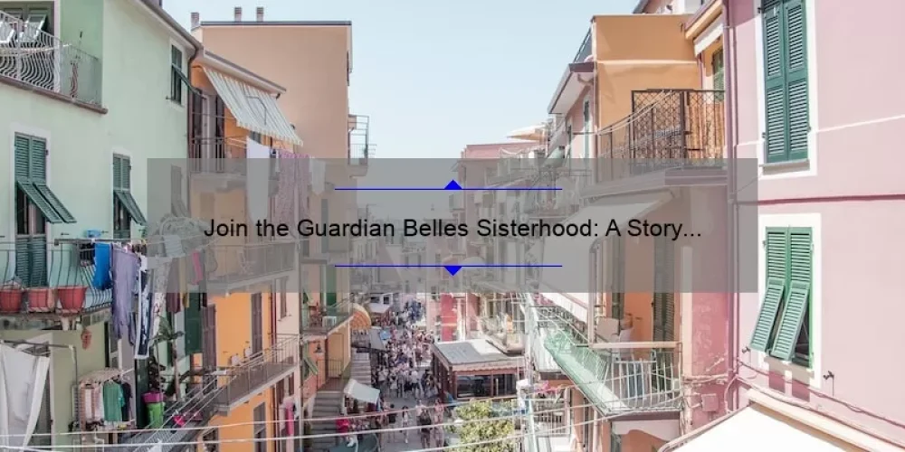 Join the Guardian Belles Sisterhood: A Story of Empowerment and Support [5 Ways to Build Strong Bonds and Overcome Challenges]