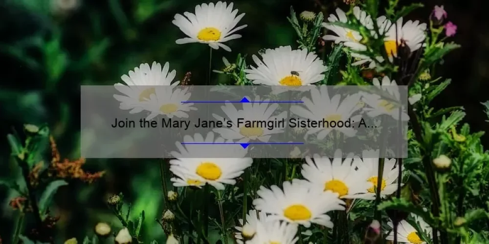 Join The Mary Janes Farmgirl Sisterhood A Heartwarming Story And Practical Tips For A Thriving 