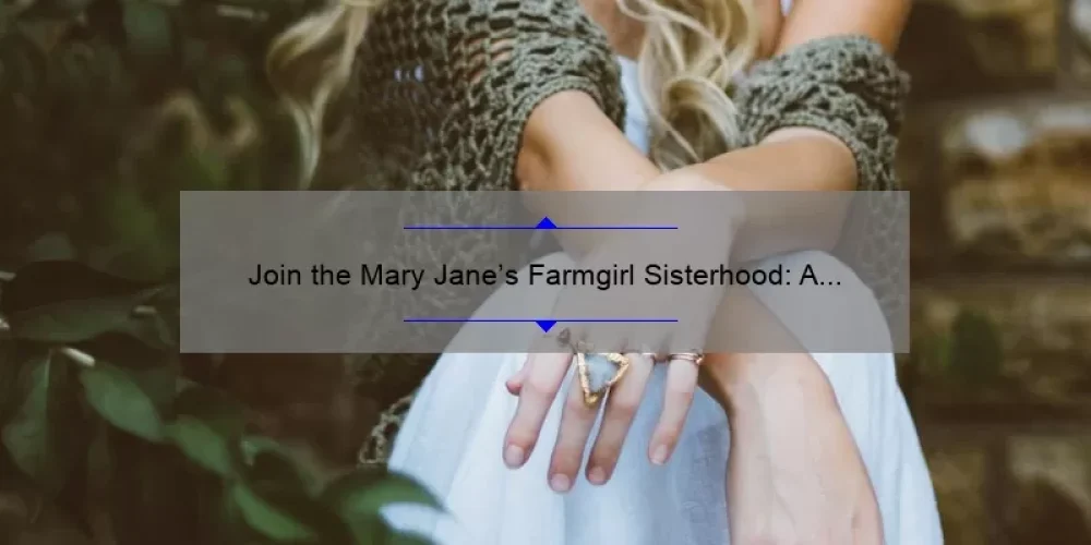 Join the Mary Jane’s Farmgirl Sisterhood: A Story of Community, Tips, and Stats for a Sustainable Lifestyle [Keyword]