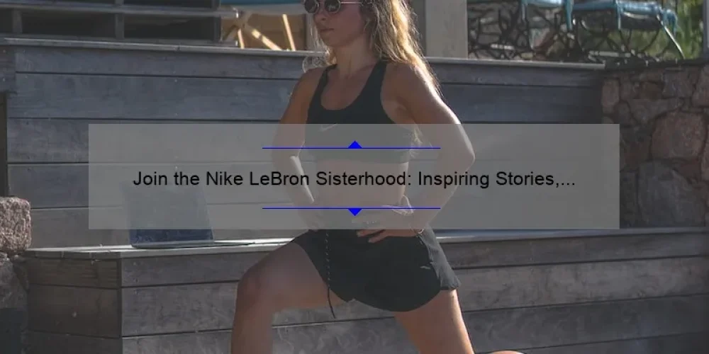Join the Nike LeBron Sisterhood