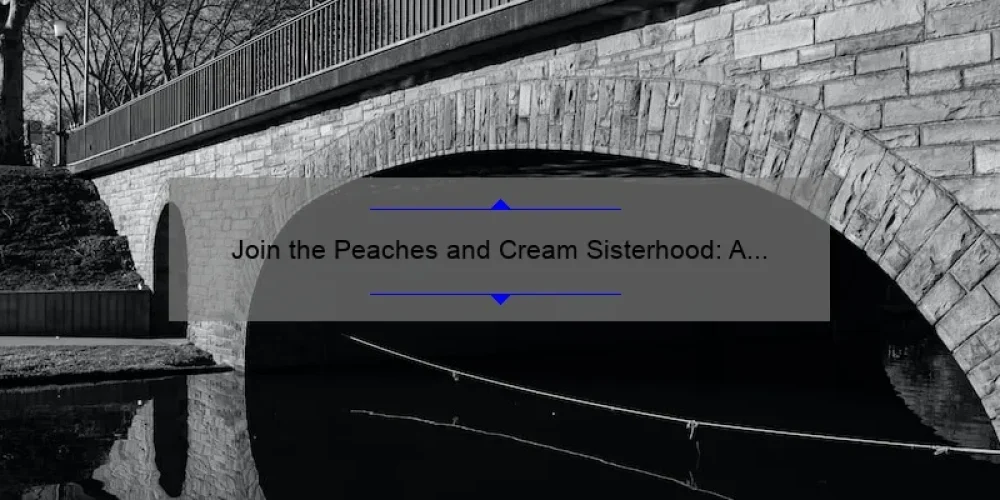 Join the Peaches and Cream Sisterhood: A Story of Friendship and Empowerment [5 Tips for Building Strong Female Relationships]