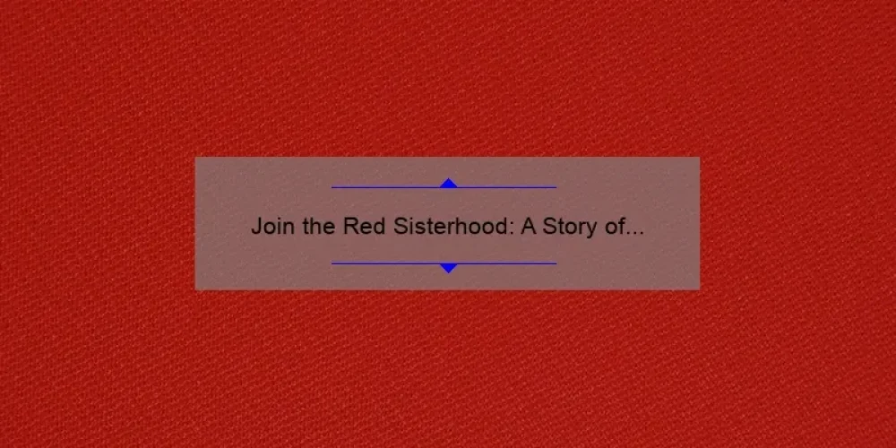Join the Red Sisterhood: A Story of Empowerment and Action [5 Ways to Connect and Make a Difference]