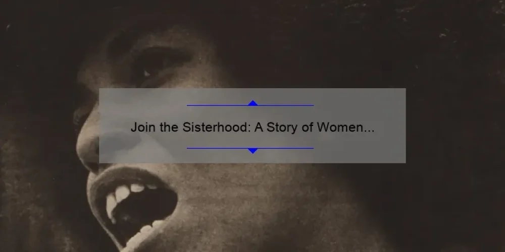 Join the Sisterhood: A Story of Women Empowering Women [Tips and Stats for Starting Your Own Group]