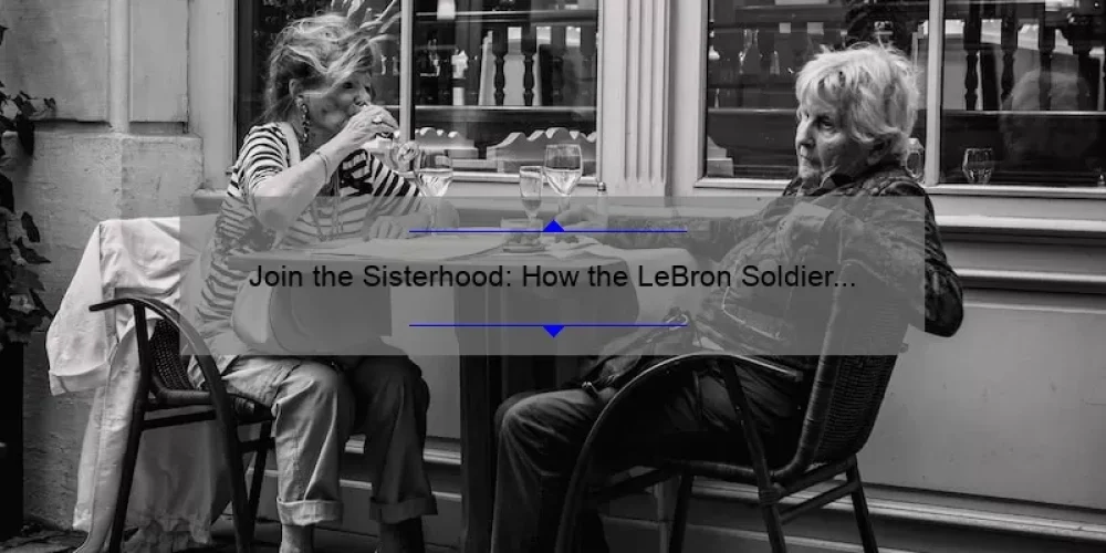Join the Sisterhood: How the LeBron Soldier 14 Empowers Women [Stats + Tips]