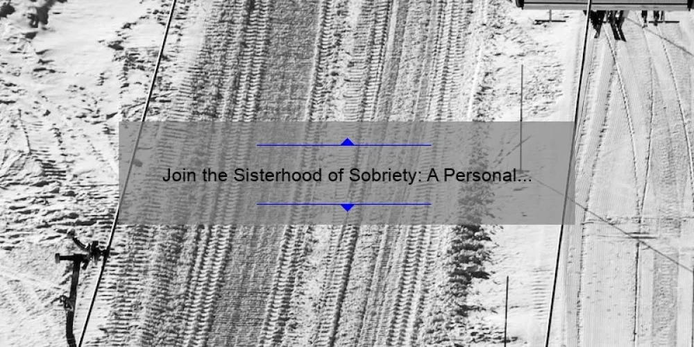 Join the Sisterhood of Sobriety: A Personal Story and Practical Guide to Recovery in Pleasant Hill [Stats and Tips Included]