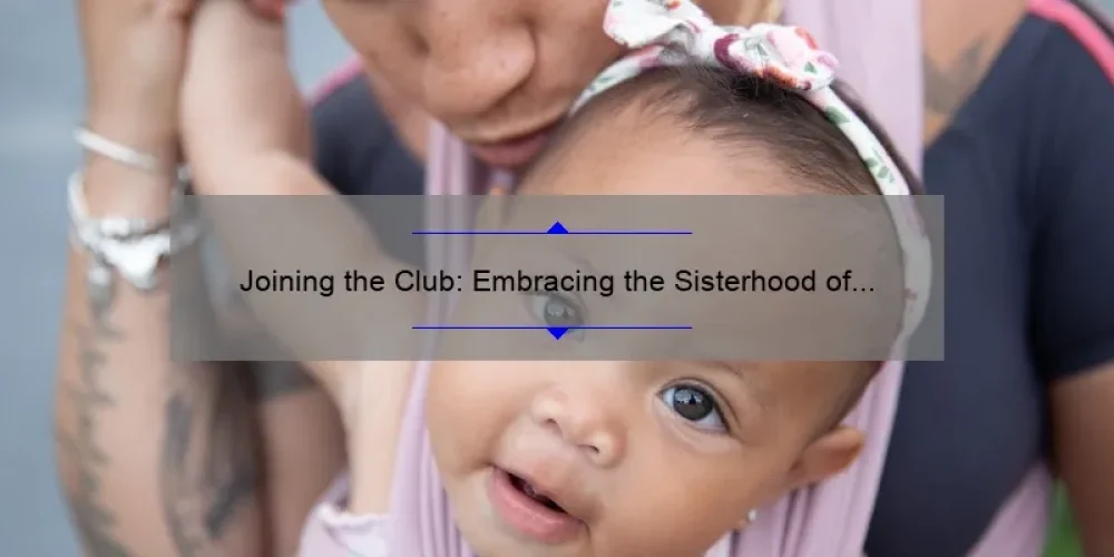 Joining the Club: Embracing the Sisterhood of Motherhood