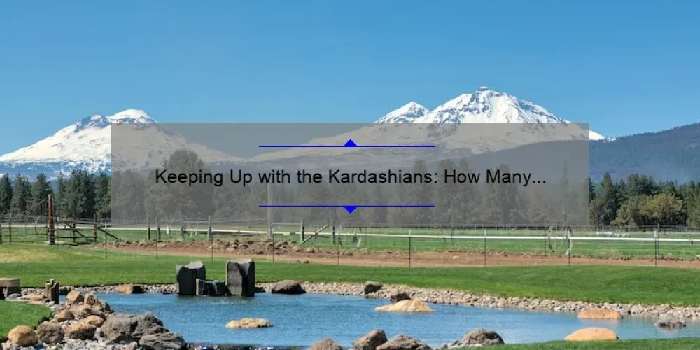 Keeping Up with the Kardashians: How Many Sisters Are There?