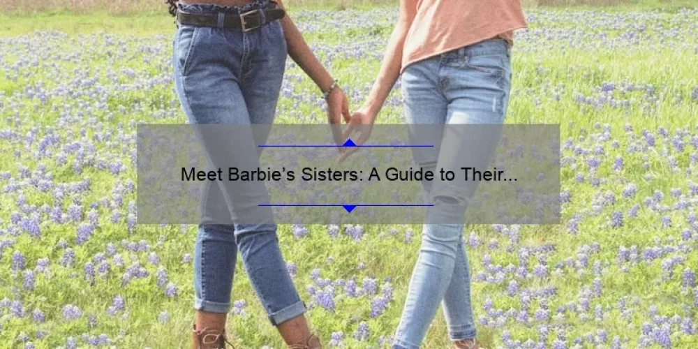Meet Barbie's Sisters: A Guide to Their Names and Personalities