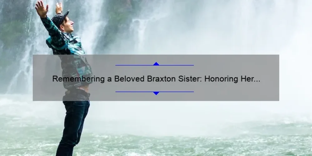 Remembering a Beloved Braxton Sister: Honoring Her Life and Legacy
