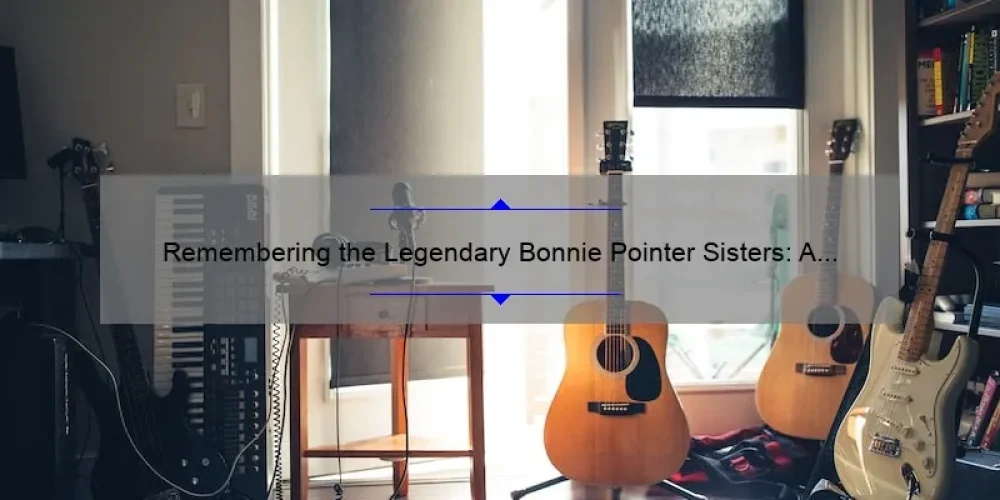 Remembering the Legendary Bonnie Pointer Sisters: A Tribute to Their Iconic Music and Legacy