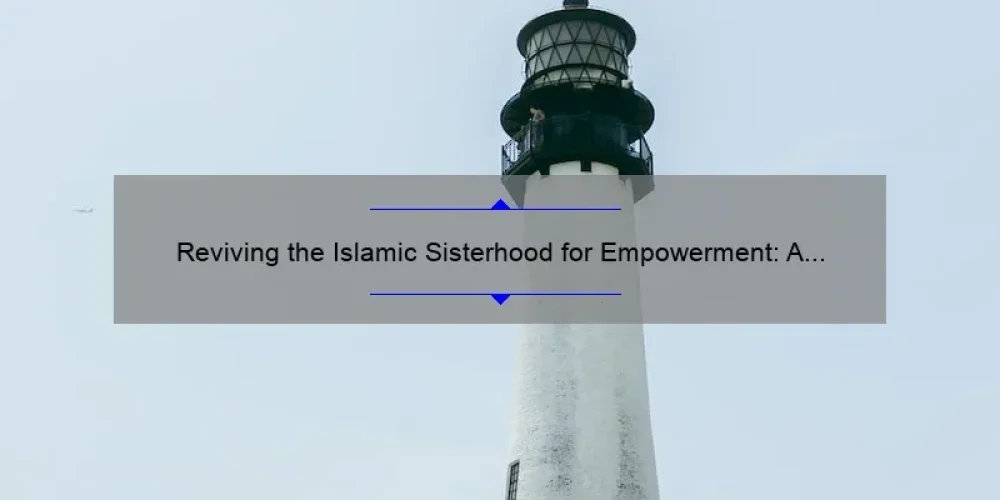 Reviving the Islamic Sisterhood for Empowerment: A Story of Unity and Progress [5 Key Strategies]