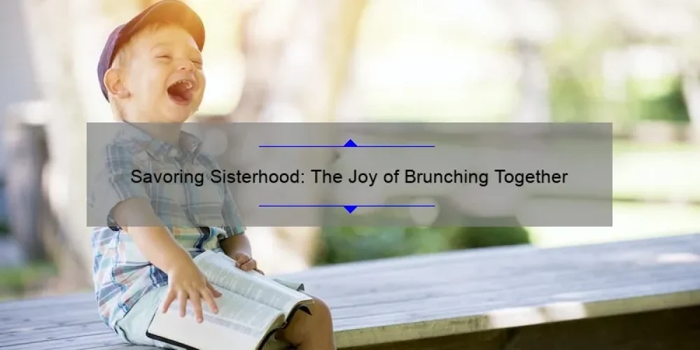 Savoring Sisterhood: The Joy of Brunching Together