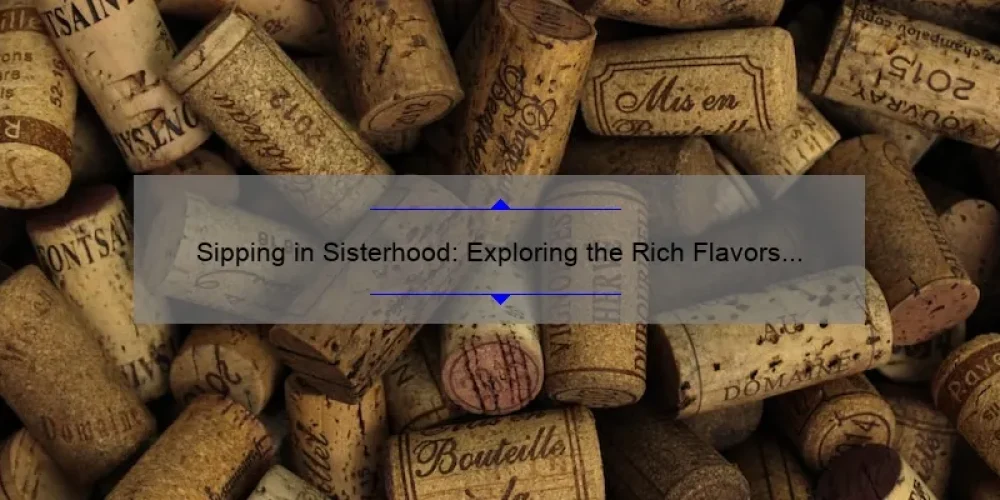Sipping in Sisterhood: Exploring the Rich Flavors of Wine Sisterhood Cabernet Sauvignon