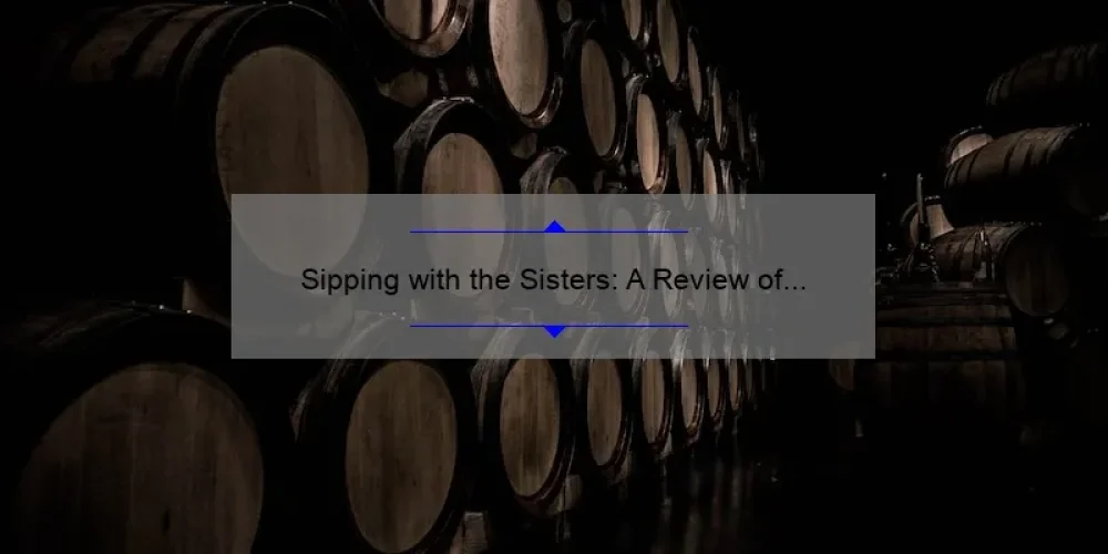 Sipping with the Sisters: A Review of Wine Sisterhood Moscato