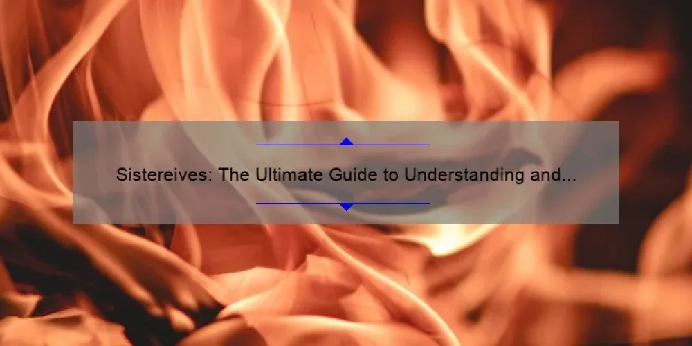 Sistereives: The Ultimate Guide to Understanding and Implementing this Powerful Technique