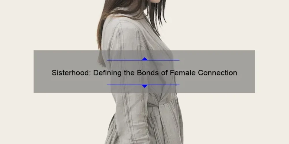 Sisterhood: Defining the Bonds of Female Connection