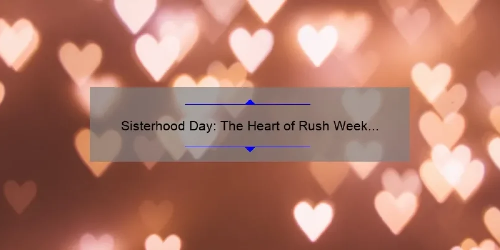 Sisterhood Day: The Heart of Rush Week Explained