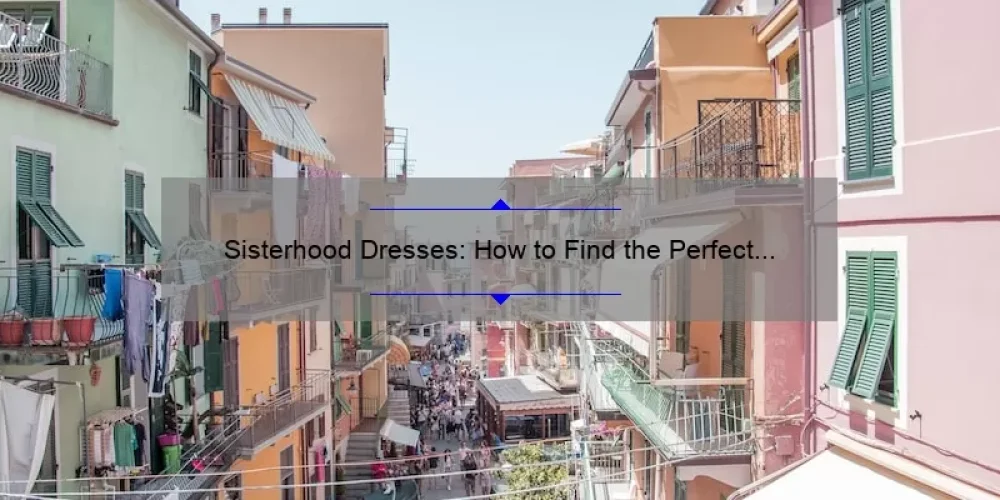 Sisterhood Dresses: How to Find the Perfect Fit [A Personal Story + 5 Tips Based on Statistics]