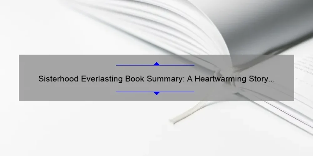 Sisterhood Everlasting Book Summary: A Heartwarming Story with Practical Tips [Plus Surprising Stats] for Women Seeking Lasting Bonds