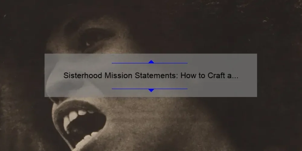 Sisterhood Mission Statements: How to Craft a Powerful Statement [with Examples and Stats] for Women Empowerment