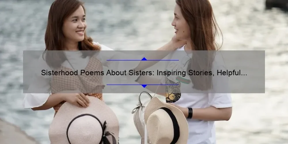 Sisterhood Poems About Sisters: Inspiring Stories, Helpful Tips, and Surprising Stats [A Guide for Sisters]