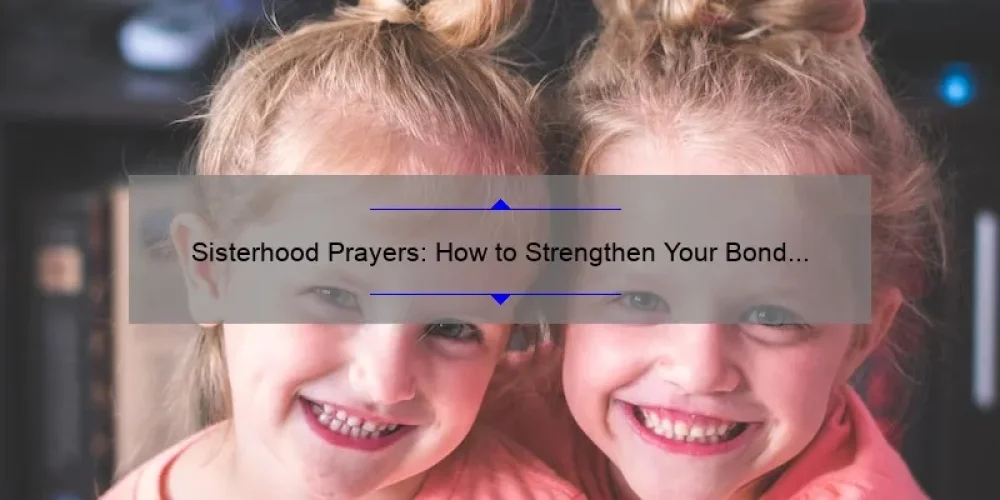 Sisterhood Prayers: How to Strengthen Your Bond with Useful Tips and Heartwarming Stories [Infographic]