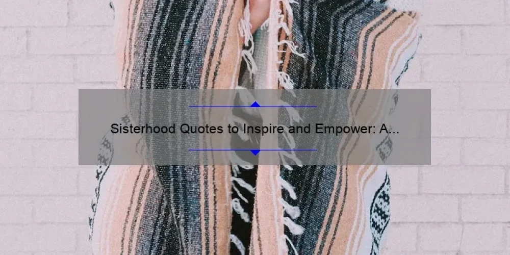 Sisterhood Quotes to Inspire and Empower: A Pinterest Collection