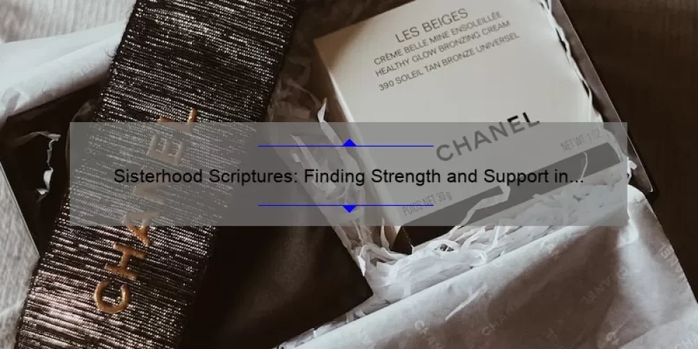 Sisterhood Scriptures: Finding Strength and Support in Biblical Verses