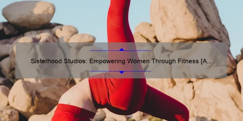 Sisterhood Studios: Empowering Women Through Fitness [A Personal Journey + 5 Tips for Success]