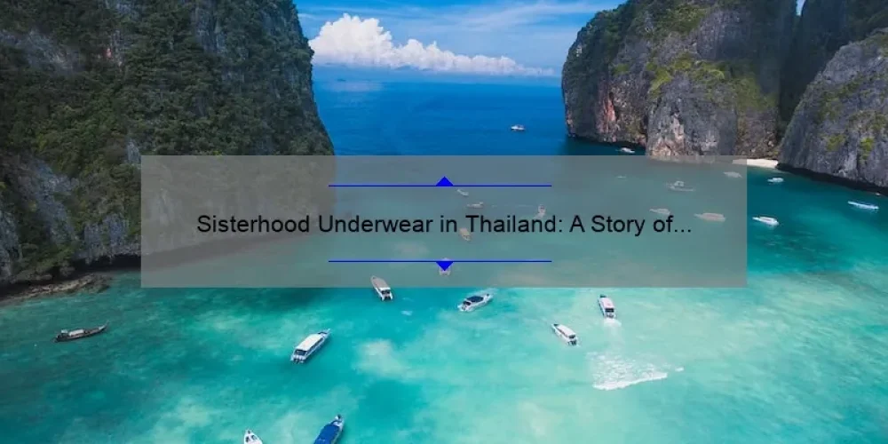 Sisterhood Underwear in Thailand: A Story of Comfort and Empowerment [5 Tips for Finding Your Perfect Fit]