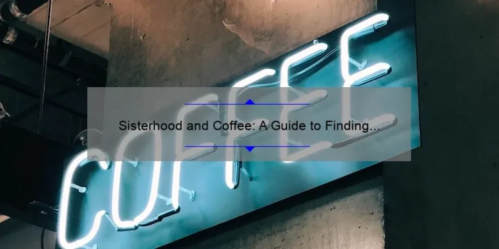 Sisterhood and Coffee: A Guide to Finding the Best Spots in Palm Beach [With Stats and Stories]