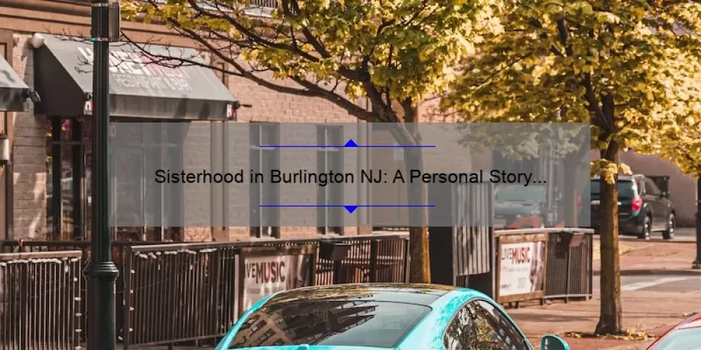 Sisterhood in Burlington NJ: A Personal Story and Practical Guide [with Stats and Tips]