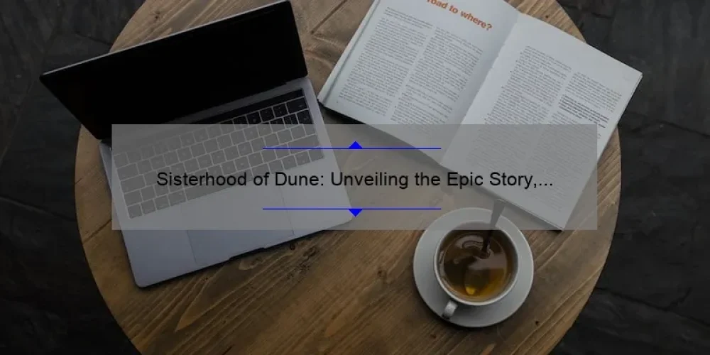 Sisterhood of Dune: Unveiling the Epic Story, Solving Your Problems with Useful Information [Stats Included] – A Must-Read for Brian Herbert Fans!