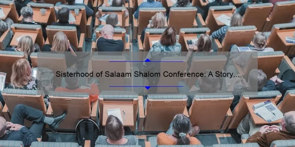 Sisterhood of Salaam Shalom Conference: A Story of Unity and Empowerment [Solving Conflicts with Statistics and Tips]