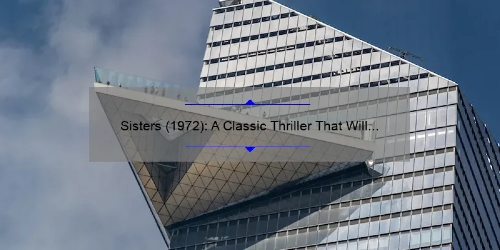 Sisters (1972): A Classic Thriller That Will Keep You on the Edge of Your Seat