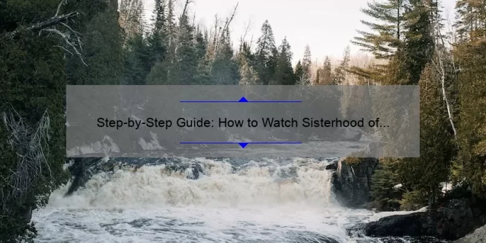 Step-by-Step Guide: How to Watch Sisterhood of the Traveling Pants