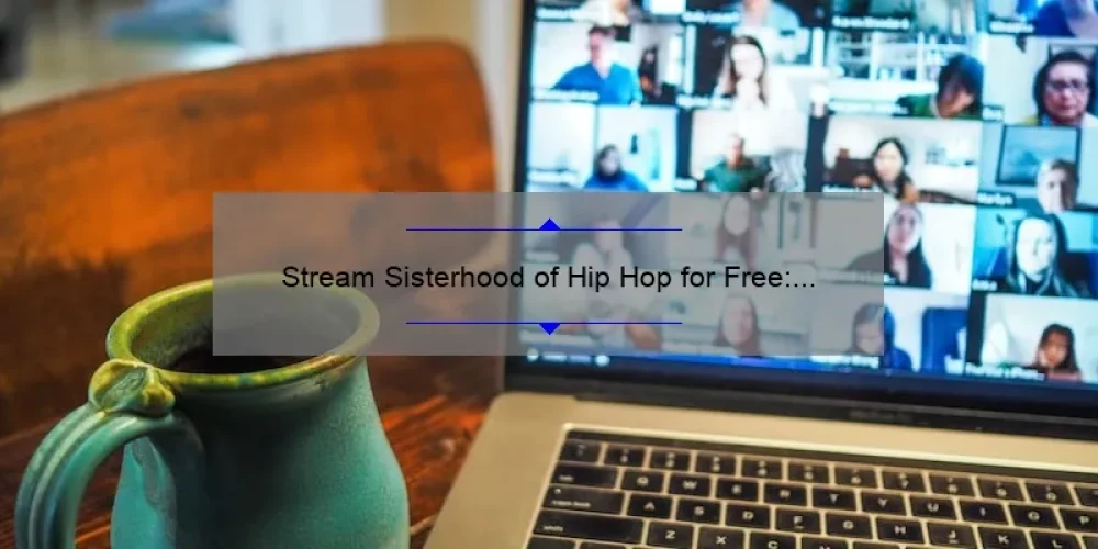 Stream Sisterhood of Hip Hop for Free: Your Ultimate Guide to Watching Online