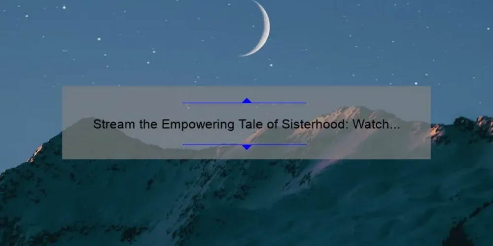 Stream the Empowering Tale of Sisterhood: Watch The Sisterhood of Night Online for Free