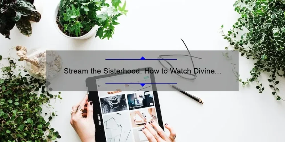 Stream the Sisterhood: How to Watch Divine Secrets of the Ya-Ya Sisterhood Online for Free