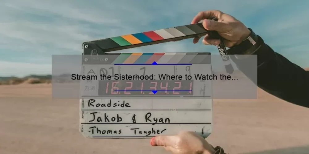 Stream the Sisterhood: Where to Watch the Traveling Pants Movie Series