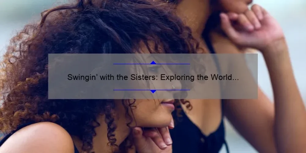 Swingin' with the Sisters: Exploring the World of Swingout Dancing