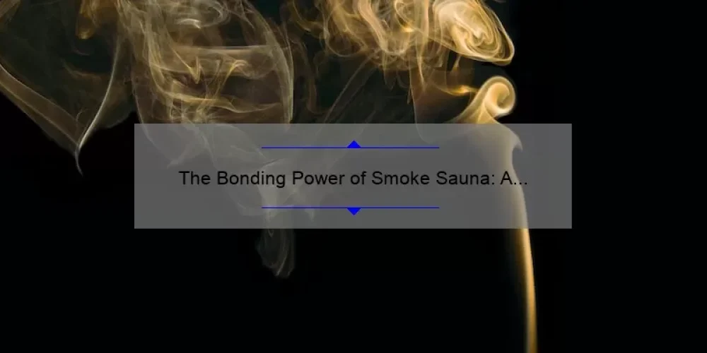 The Bonding Power of Smoke Sauna