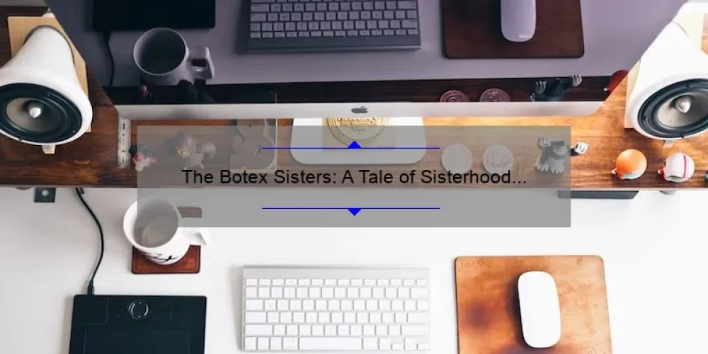 The Botex Sisters
