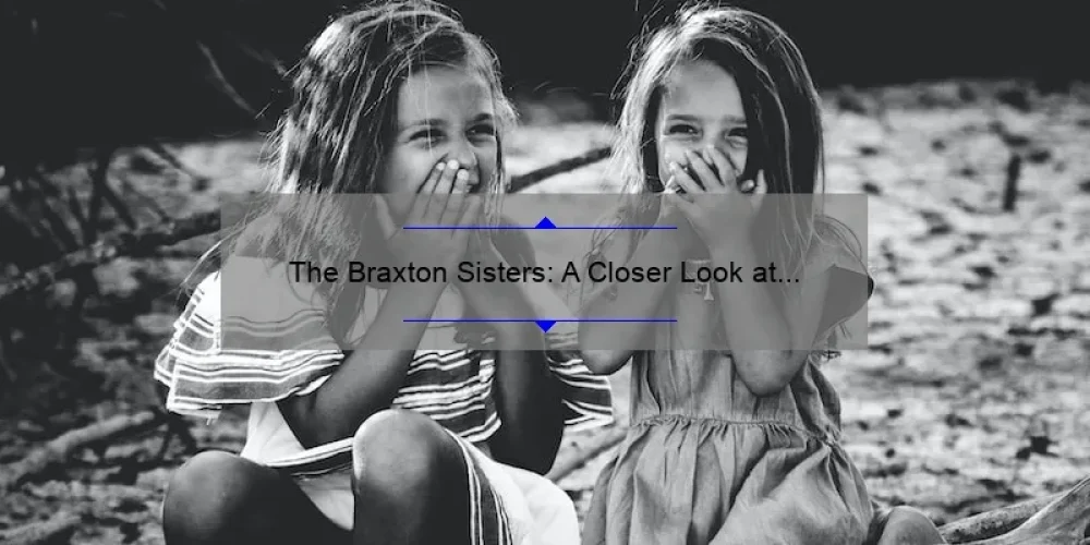 The Braxton Sisters: A Closer Look at Toni's Talented Siblings