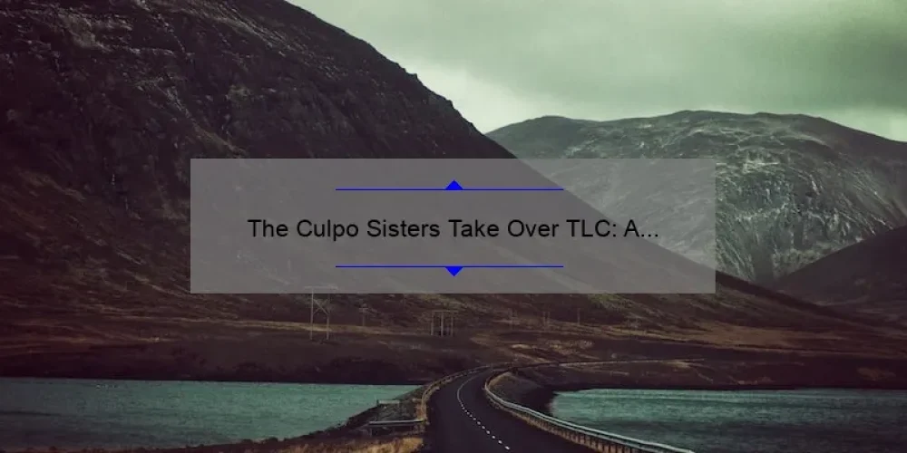 The Culpo Sisters Take Over TLC: A Look into Their Reality Show Journey