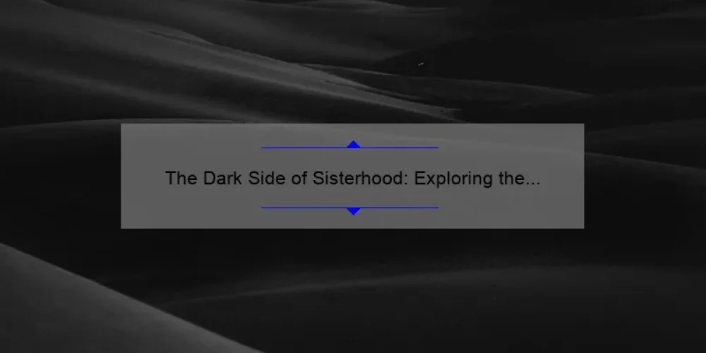 The Dark Side of Sisterhood: Exploring the Controversial Bad Sisters Channel