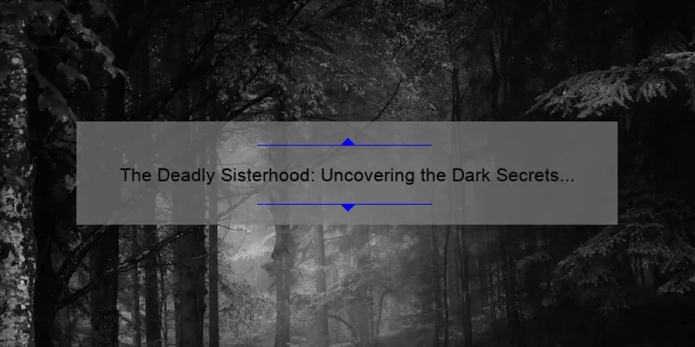 The Deadly Sisterhood: Uncovering the Dark Secrets of History [A Fascinating Story with Surprising Statistics and Solutions by Leonie Frieda]